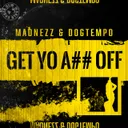 Get Yo A## Off by Madnezz, Dogtempo - Uptempo cover art