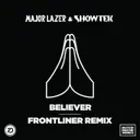 Believer - Frontliner Remix by Major Lazer, Showtek, Frontliner - Hardstyle cover art