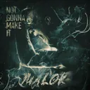 Not Gonna Make It by Malok - Hardstyle cover art