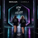 Now Or Never by Malua, Carola - Hardstyle cover art