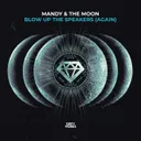 Blow Up The Speakers (Again) by MANDY, The Moon - Euphoric Hardstyle cover art
