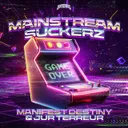 Mainstream Suckerz by Manifest Destiny, Jur Terreur - Uptempo cover art