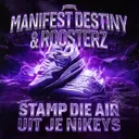 Stamp Die Air Uit Je Nikeys by Manifest Destiny, Roosterz - Uptempo cover art