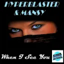 When I See You - Original Mix by Mansy, Hyperblaster - Happy Hardcore cover art