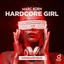 Hardcore Girl - Earsquaker Remix Edit by Marc Korn, Earsquaker - Hardstyle cover art