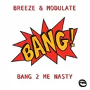 Bang 2 Me Nasty - VIP Mix by Mark Breeze, Modulate - Happy Hardcore cover art