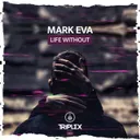 Life Without by Mark Eva - Hardstyle cover art