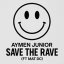Save The Rave by MatDc, Aymen Junior - Uptempo cover art