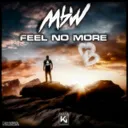 Feel No More by MBW - Hardstyle cover art