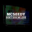 Don't Give Me Love - Extended Mix by Mcseedy - Hard Techno cover art