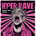 HYPER RAVE by Mental Theo, RAMØN - Happy Hardcore cover art