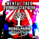 Overrule Stay Alive by Mental Theo - Happy Hardcore cover art