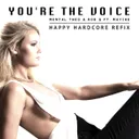 You're The Voice - Happy Hardcore Refix by Mental Theo, Maycke, Rob Q - Happy Hardcore cover art