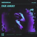 Far Away by MESHIKAN - Hardstyle cover art