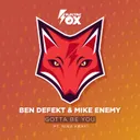 Gotta Be You by Mike Enemy, Ben Defekt, Nina Kray - Happy Hardcore cover art