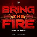 Bring The Fire (Kiss Me Again) by Mind Compressor - Uptempo cover art
