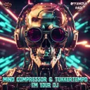 I'm Your DJ by Mind Compressor, TukkerTempo - Uptempo cover art
