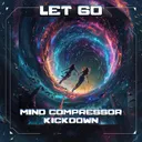 Let Go by Mind Compressor, Kickdown - Uptempo cover art