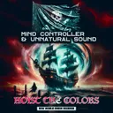 Hoist The Colors by Mind Controller, Unnatural Sound - Hardcore cover art