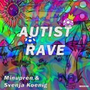 Autist Rave by Minupren, Svenja Koenig - Schranz cover art