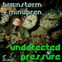 Undetected Pressure by Minupren, Brainstorm - Schranz cover art