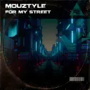 For My Street by Mouztyle - Hardstyle cover art