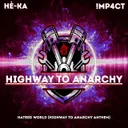 Hatred World (Highway to Anarchy 2025 Anthem) by !MP4CT, HÈ-KA - Uptempo cover art