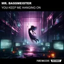 You Keep Me Hanging On by Mr. Bassmeister - Frenchcore cover art