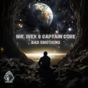 Bad Emotions by Mr. Ivex, Captain Core - Frenchcore cover art