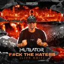 F#ck The Haters - Live Edit by Mutilator - Rawstyle cover art