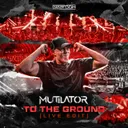 To The Ground - Live Edit by Mutilator - Rawstyle cover art