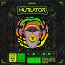 Toxic Rave by Mutilator - Rawstyle cover art