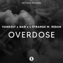 Overdose by NAØ, L'Étrange M. Redan, VAND3ST - Hardstyle cover art