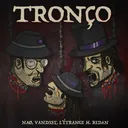 Tronço - Radio Edit by NAØ, VAND3ST, L'Étrange M. Redan - Hardstyle cover art