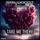 Take Me There - Extended by Nailwoodz, Farisha - Hardstyle cover art