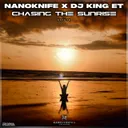 Chasing The Sunrise - Extended by NanoKnife, DJ King Et - Hardstyle cover art
