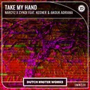 Take My Hand by Narcyz, Cyndi, Kosner, Anouk Adriana - Hardstyle cover art