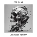 PEE ON ME by Negitiv, Jelumix - Hard Techno cover art