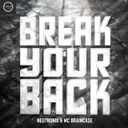 Break Your Back by Neutronix, MC Braincase - Uptempo cover art