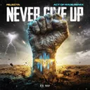 Cover of Never Give Up - Act of Rage Remix