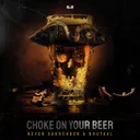 Choke On Your Beer by Never Surrender, Brutaal - Hardcore cover art