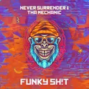 Funky Sh!t by Never Surrender, Tha Mechanic - Uptempo cover art