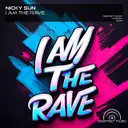 I am the Rave by Nicky Sun - Hardstyle cover art