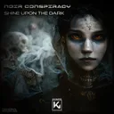 Shine Upon The Dark by Noir Conspiracy - Hardstyle cover art