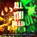 All You Need by Noise Of Aggression, MVRS, Victus - Uptempo cover art