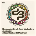 Destination (Official Decibel 2017 Anthem) by Noisecontrollers, Bass Modulators - Hardstyle cover art