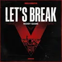 Let's Break - Radio Edit by Noisy game - Hardstyle cover art