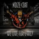 We Live For Early by Noize Coat - Hardcore cover art