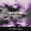 Show me your Face by Noize Of The Crow - Hardstyle cover art