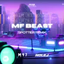 MF Beast - Spottier Remix by NOLEJ, M 9 7, Spottier - Uptempo cover art